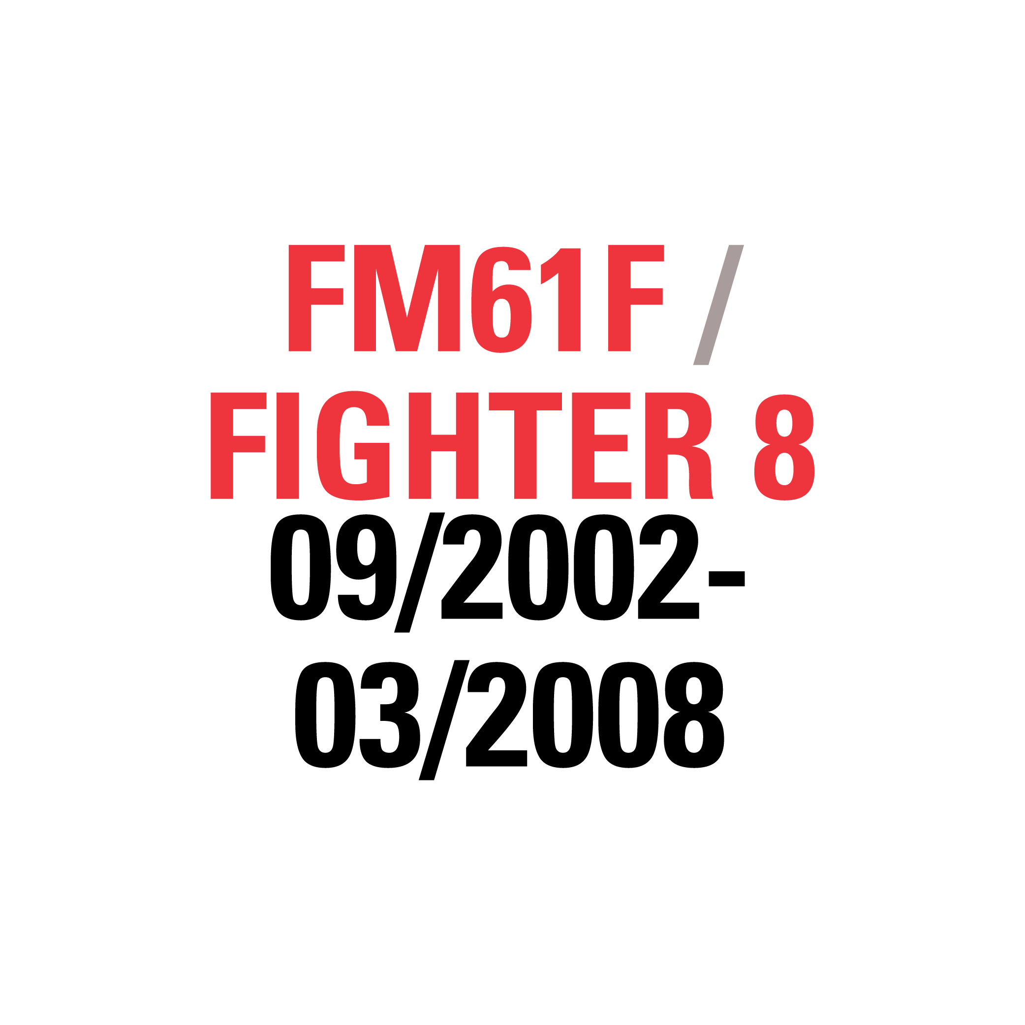 FM61F FIGHTER 8 09/2002-03/2008